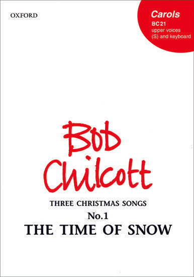 Chilcott The Time of Snow: S (unison) and piano or organ - vocal score